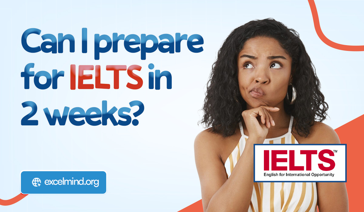Can I Prepare for IELTS in 2 Weeks